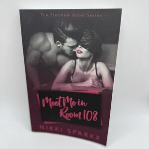 Meet Me in Room 108: Volume 1 (The Platinum Hotel), Sparxx 9781976200144 Romance